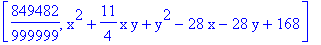 [849482/999999, x^2+11/4*x*y+y^2-28*x-28*y+168]